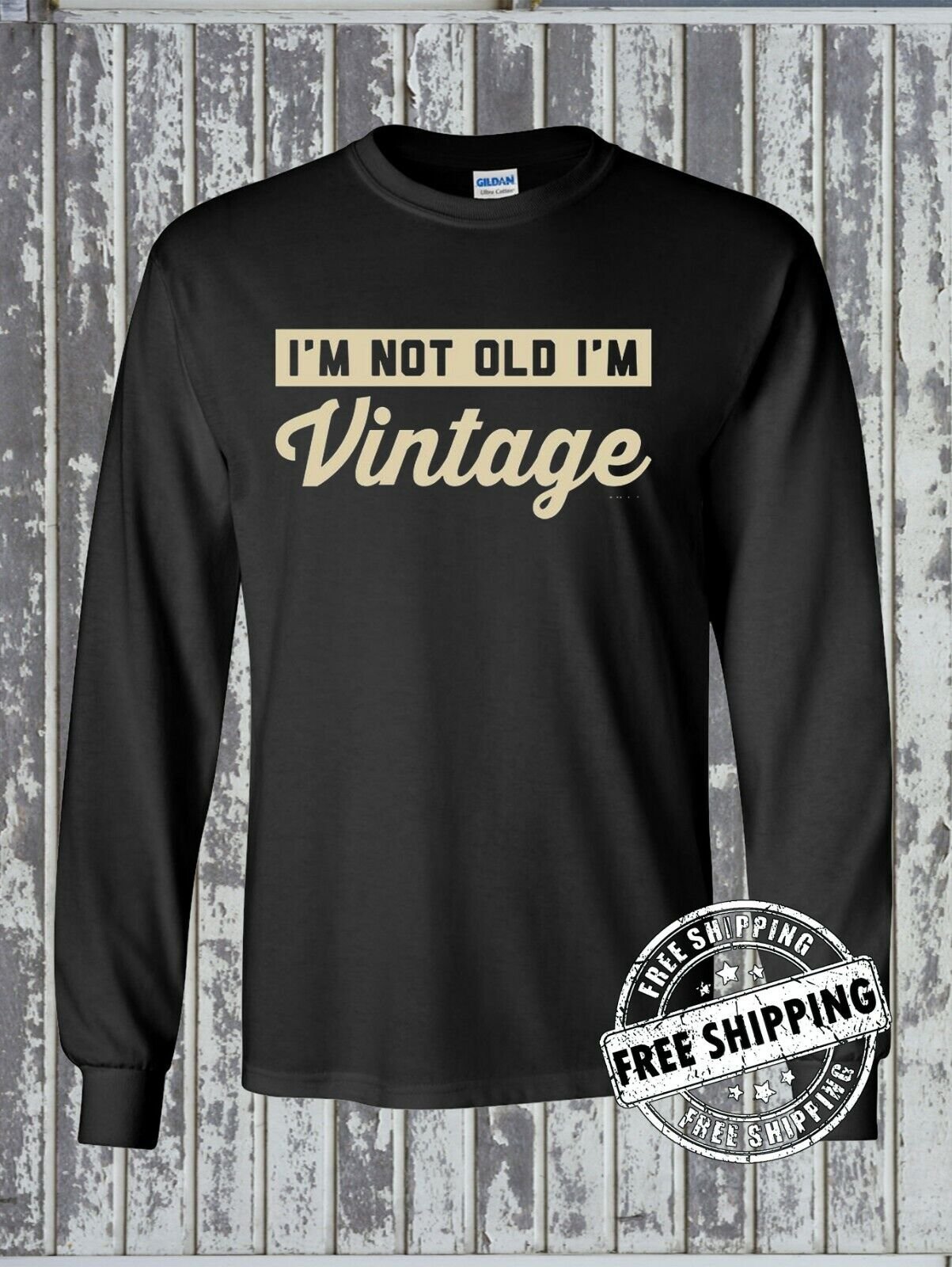 I'm Not Old I'm Vintage Funny Long Sleeve T-Shirt - Birthday Gift