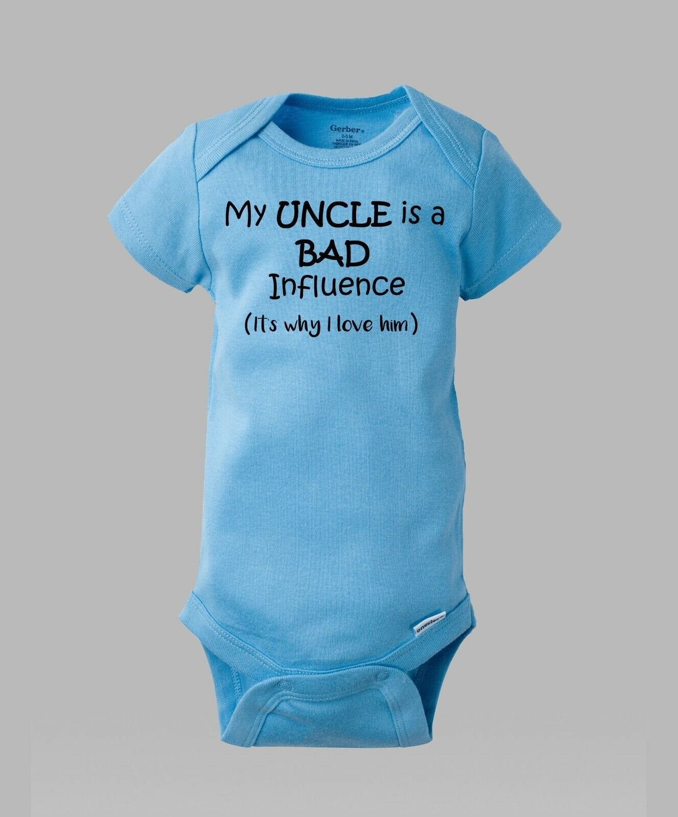 My UNCLE is a BAD Influence (It's why I love him) - Funny Baby Gerber Onesie