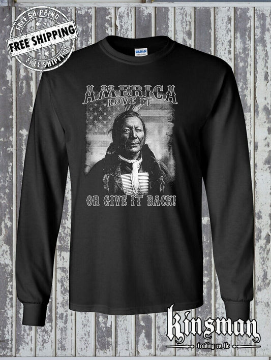 AMERICA Love It or Give It Back Long Sleeve T-Shirt Native American Flag Indian