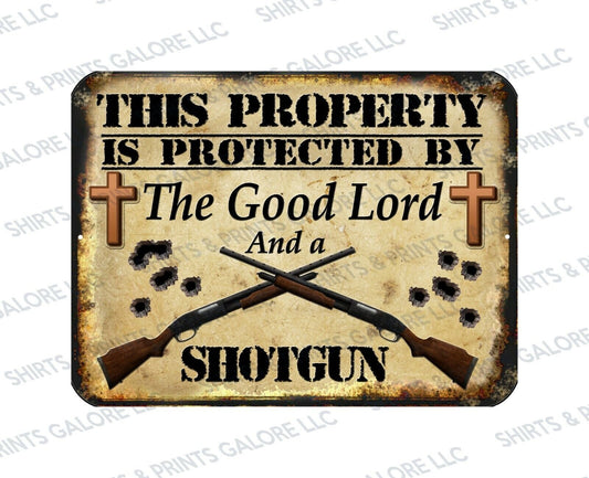 This Property is Protected By The Good Lord and a SHOTGUN Metal 9x12 Sign