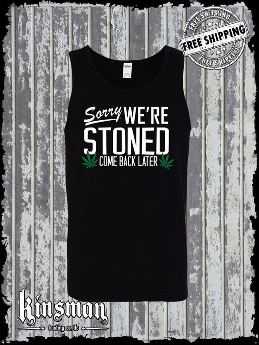 Sorry We're Stoned Come Back Later Tank Top T-Shirt Marijuana Weed Cannabis Pot