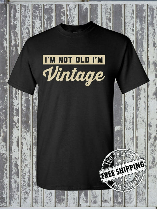 I'm Not Old I'm Vintage Funny T-Shirt - Birthday Gift