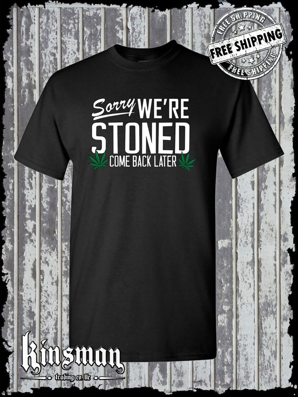 Sorry We're Stoned Come Back Later T-Shirt Marijuana Pot Weed Cannabis