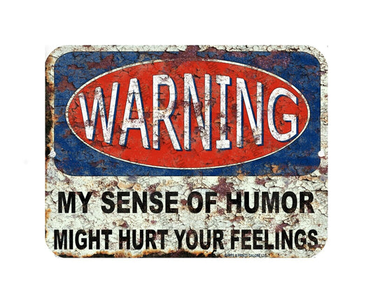 My Sense of Humor Might Hurt Your Feelings WARNING Sign 12x9 Aluminum Funny Gift