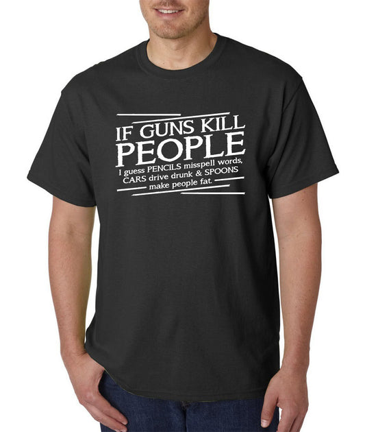 If Guns Kill People T-Shirt