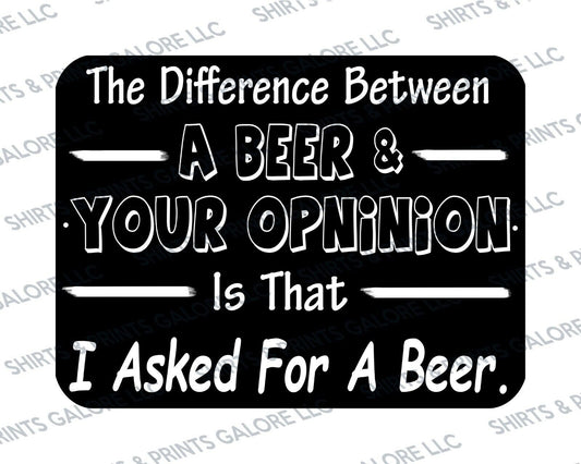 The Difference Between Beer & Your Opinion, I Asked For a Beer Metal Sign Funny