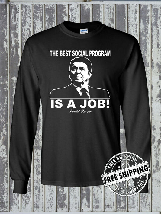 Best Social Program IS A JOB! Ronald Reagan Quote Long Sleeve T-Shirt