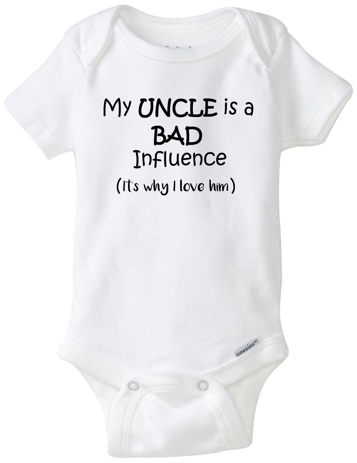 My UNCLE is a BAD Influence (It's why I love him) - Funny Baby Gerber Onesie