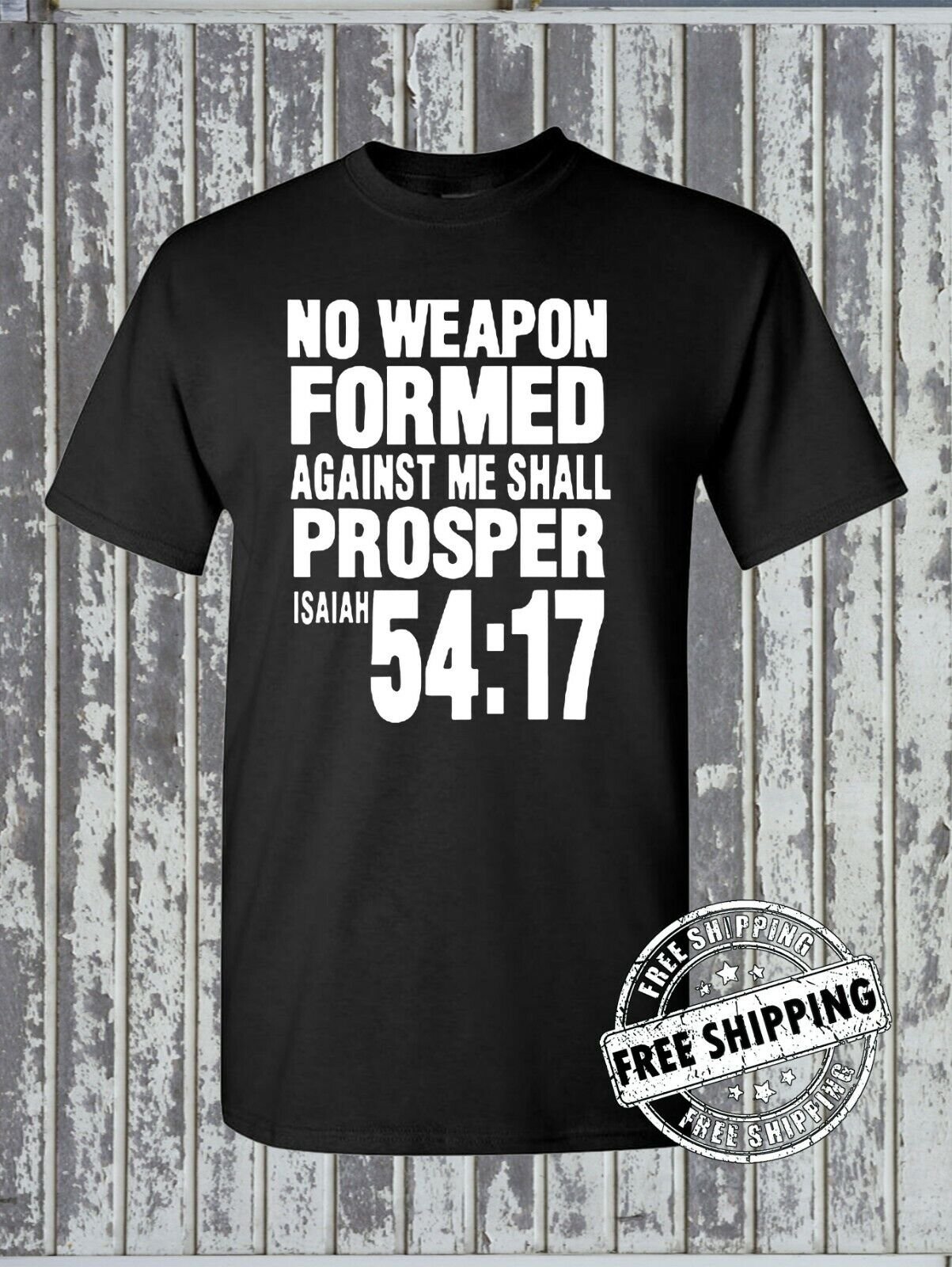 NO WEAPON Formed Against Me Shall PROSPER Isaiah 54:17 T-Shirt - Christian Faith