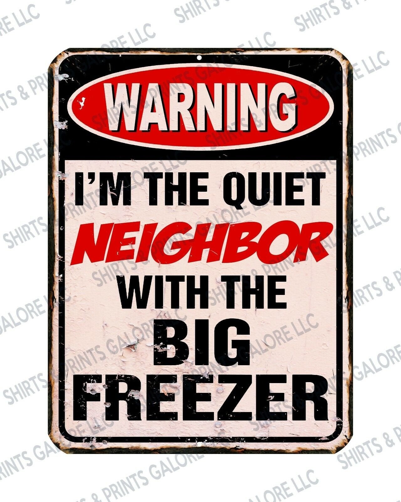WARNING I'm The Quiet Neighbor With The BIG FREEZER Metal / Aluminum Sign