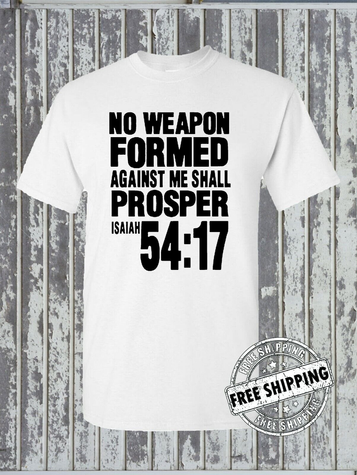 NO WEAPON Formed Against Me Shall PROSPER Isaiah 54:17 T-Shirt - Christian Faith