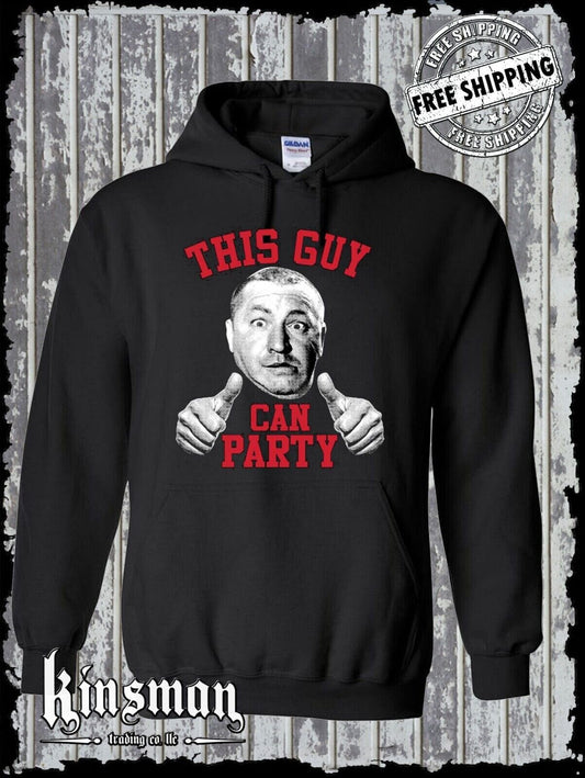 Curly Three Stooges This Guy Can PARTY Hoodie / Sweatshirt