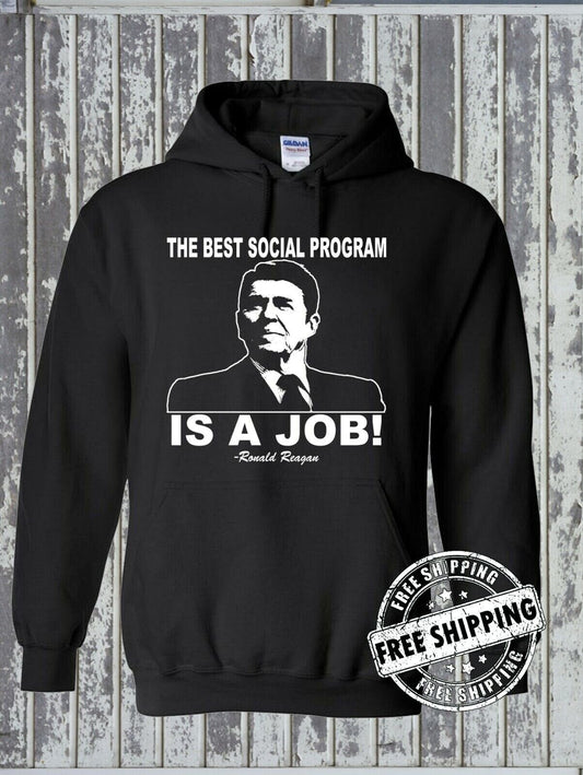Best Social Program IS A JOB! Ronald Reagan Quote Hoodie - Republican Political