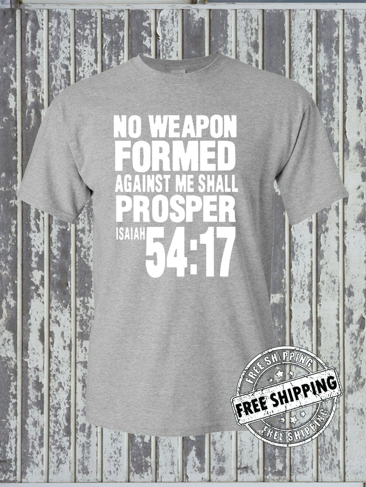 NO WEAPON Formed Against Me Shall PROSPER Isaiah 54:17 T-Shirt - Christian Faith