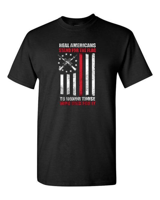 Real Americans Stand for the Flag to Honor Those Who Died for It T Shirt Front