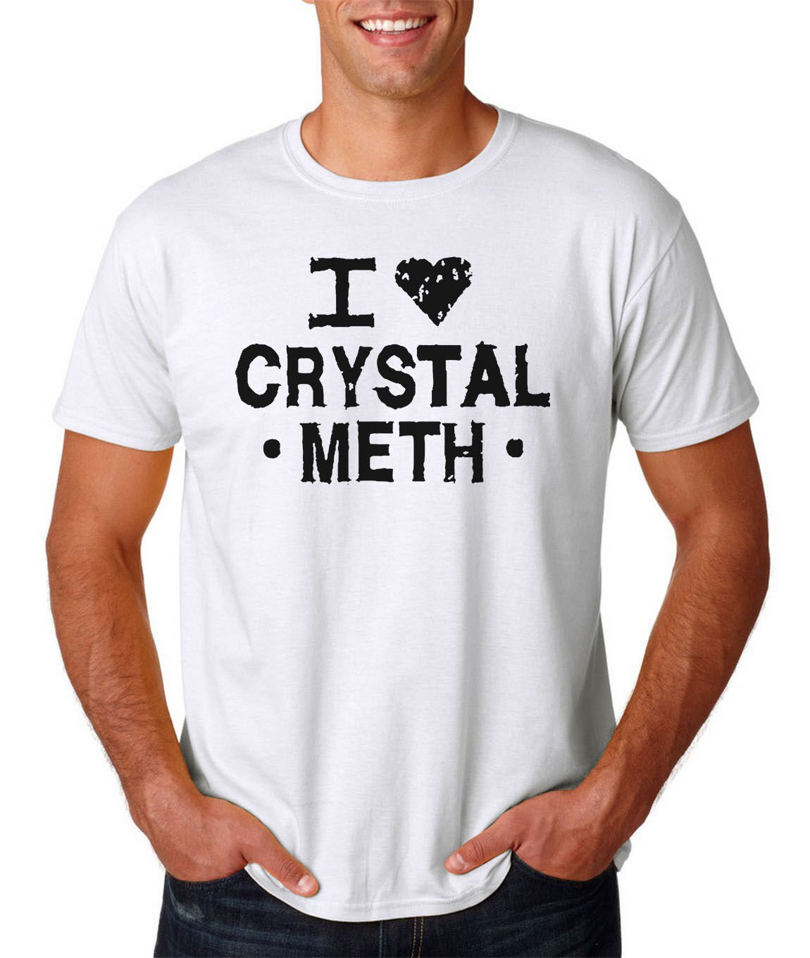 I Love Crystal Meth T-Shirt / Funny Rude Sarcastic College Vulgar Adult Humor