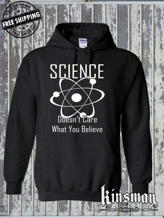 Science Doesn't Care What You Believe Hoodie / Sweatshirt