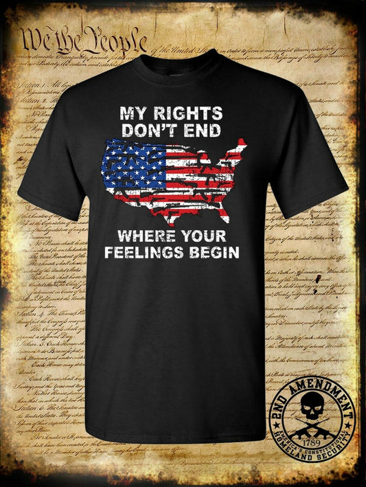 Rights DON'T END Where Your Feelings BEGIN American Flag T-Shirt - 2nd Amendment
