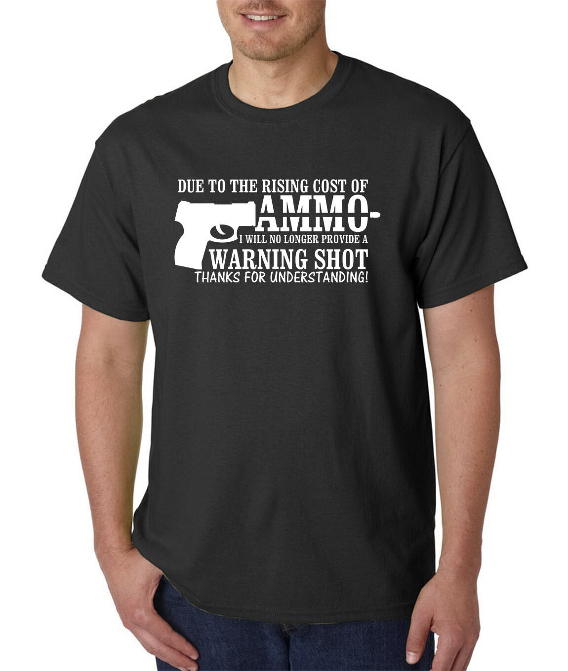 Due To Rising Cost of Ammo, NO Warning Shot T-Shirt