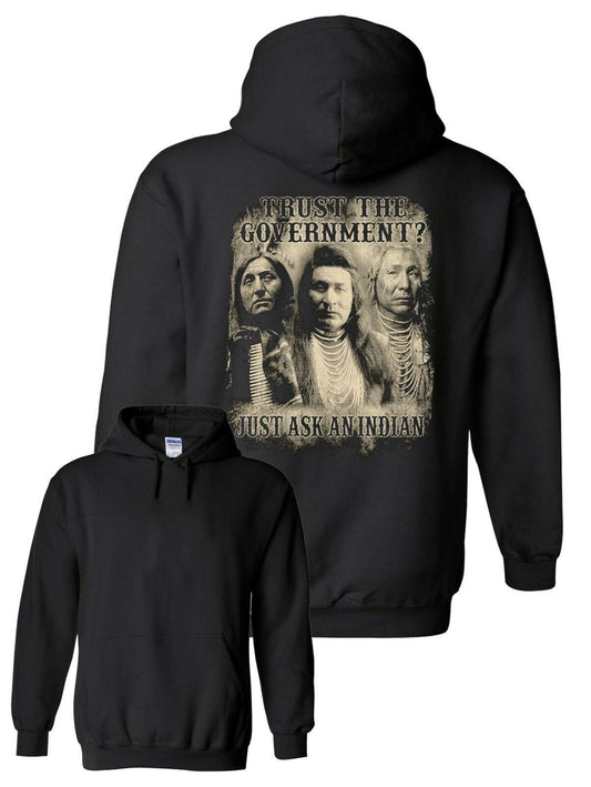 Trust The Government, Just Ask an Indian Hoodie - Native American Homeland USA