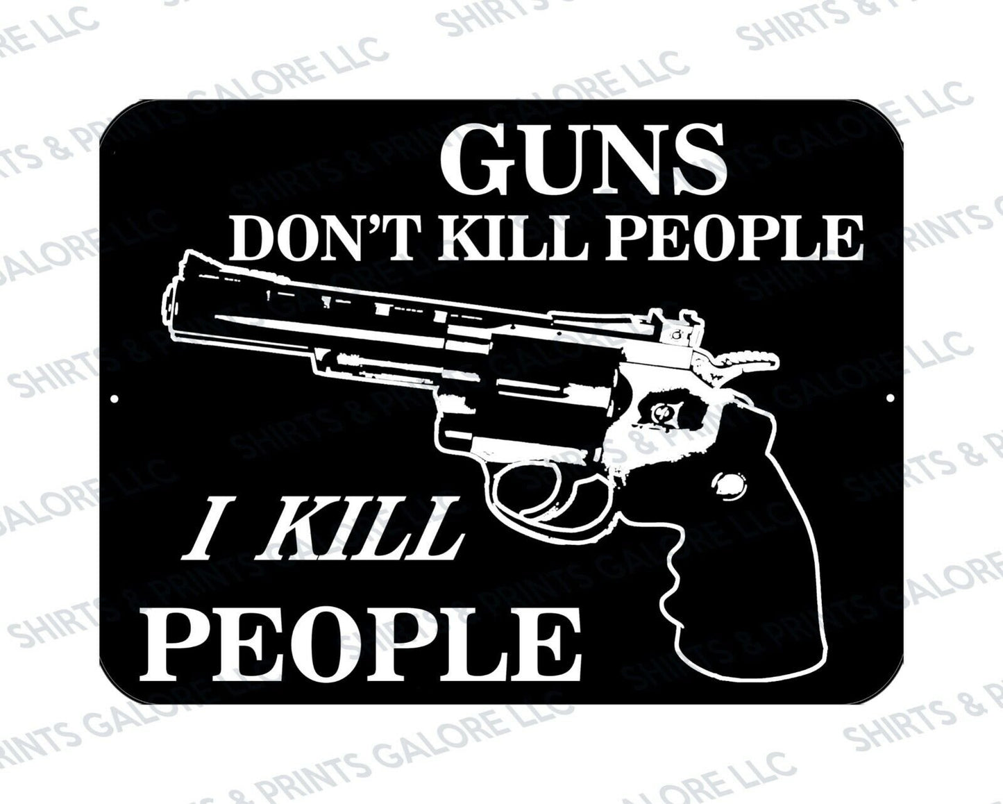 Guns Don't Kill People, I KILL People - Funny Novelty Metal Sign