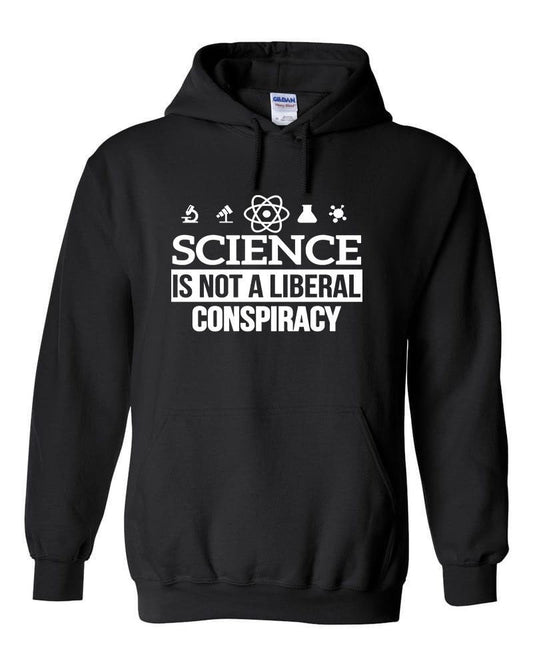 Science Is NOT a LIBERAL CONSPIRACY Hoodie - GLOBAL WARMING EPA Anti-Trump