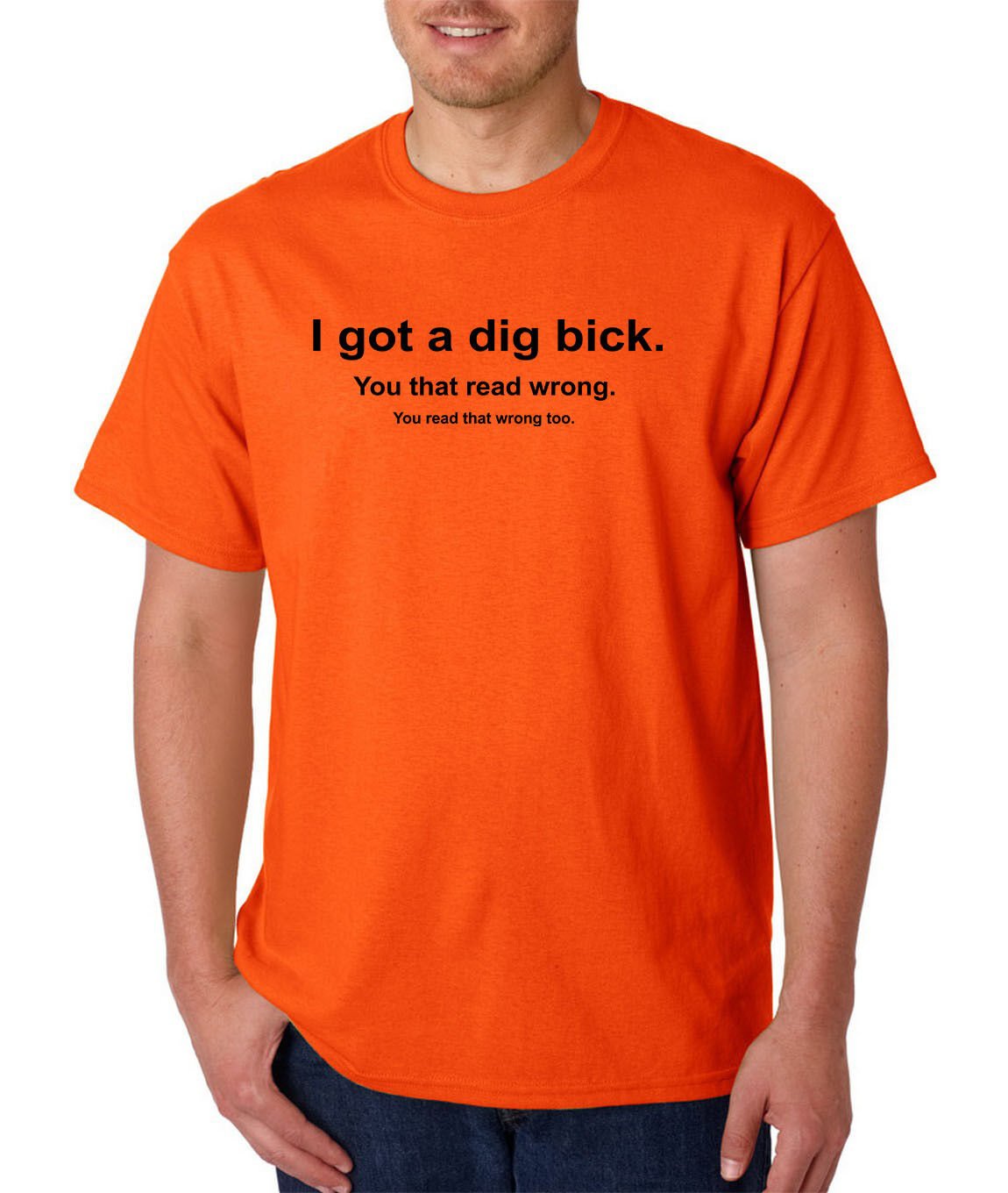 I Got a Dig Bick (Big Dick) T-Shirt - Funny ADULT Rude Humor Offensive College