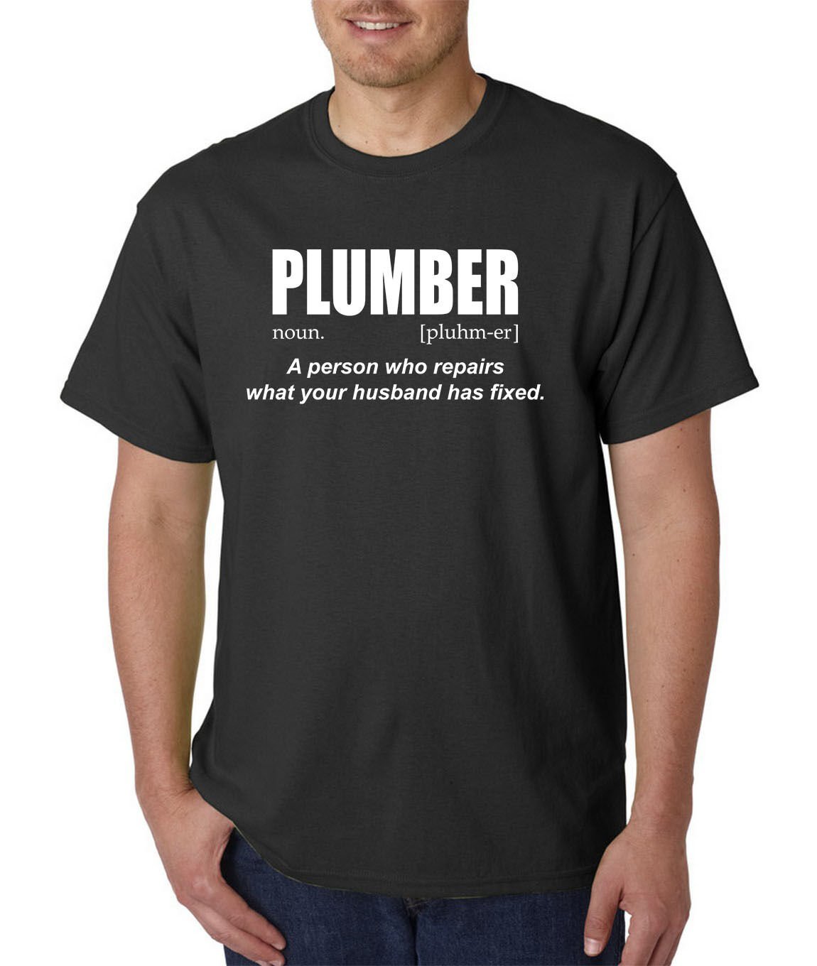 PLUMBER Definition T-Shirt - Repairs what your husband has fixed -
