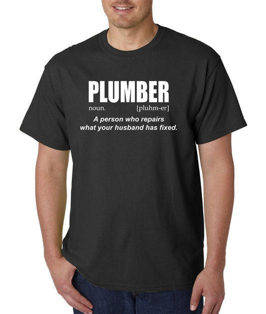 PLUMBER Definition T-Shirt - Repairs what your husband has fixed -