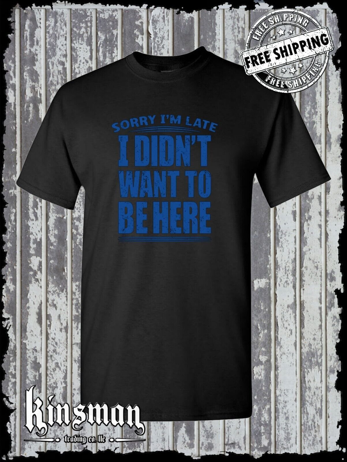 Sorry I'm Late I Didn't Want To Be Here T-Shirt Funny Sarcastic Rude