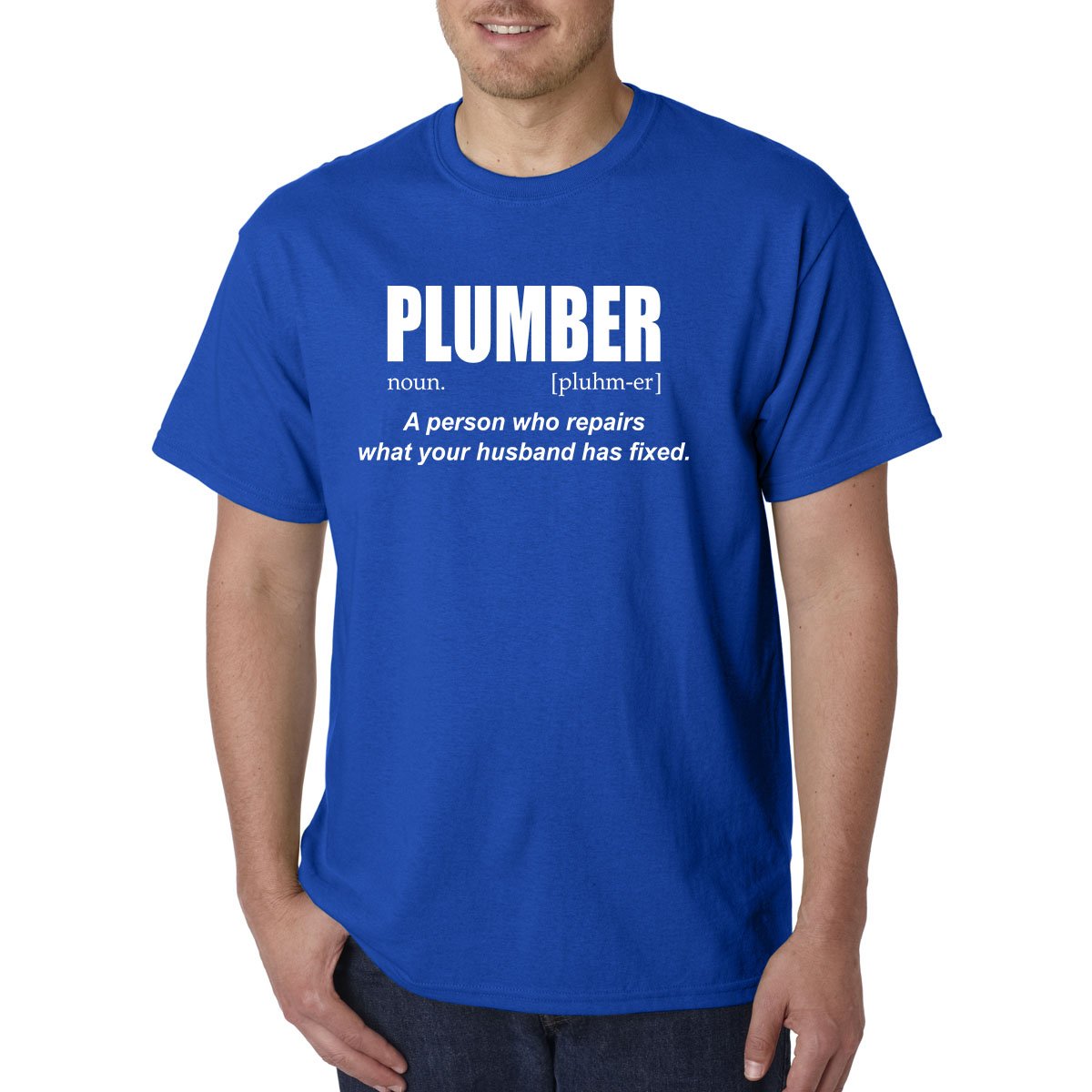 PLUMBER Definition T-Shirt - Repairs what your husband has fixed -