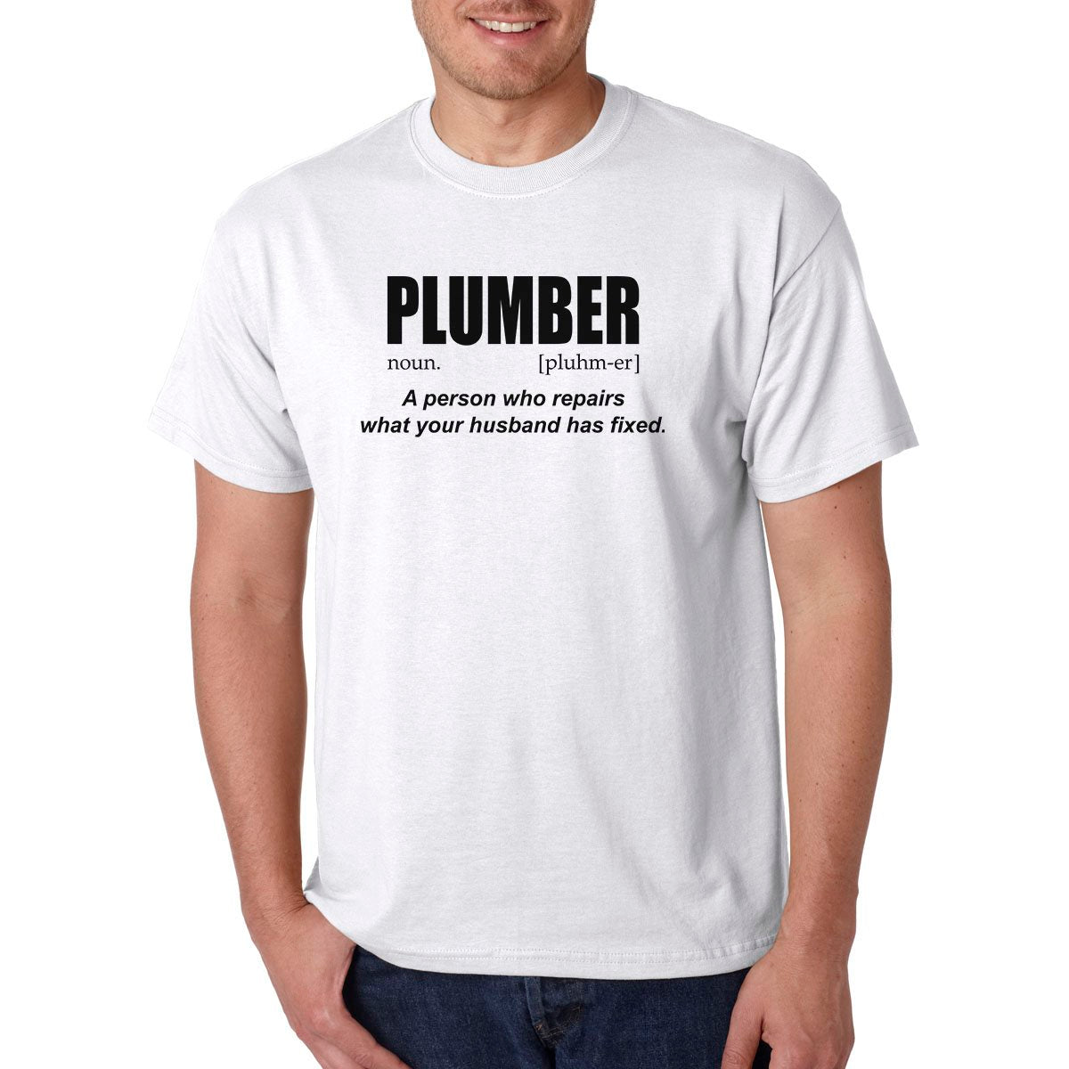 PLUMBER Definition T-Shirt - Repairs what your husband has fixed -